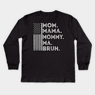 Funny Mothers Day Mom Mama Mommy Bruh American Flag July 4th Kids Long Sleeve T-Shirt